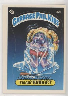 1985 Topps Garbage Pail Kids Series 1 - [Base] #32a.1 - Frigid Bridget (One Star Back)