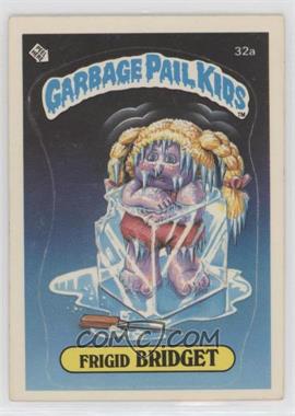 1985 Topps Garbage Pail Kids Series 1 - [Base] #32a.1 - Frigid Bridget (One Star Back)
