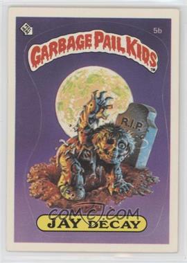 1985 Topps Garbage Pail Kids Series 1 - [Base] #5b.1 - Jay Decay (Checklist Back) [Poor to Fair]
