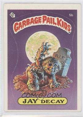 1985 Topps Garbage Pail Kids Series 1 - [Base] #5b.1 - Jay Decay (Checklist Back)