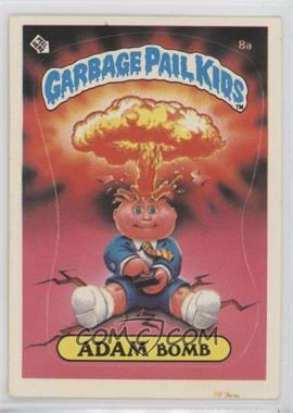 1985 Topps Garbage Pail Kids Series 1 - [Base] #8a.2 - Adam Bomb (Checklist Back) [Poor to Fair]