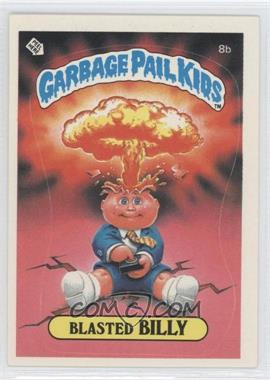 1985 Topps Garbage Pail Kids Series 1 - [Base] #8b.1 - Blasted Billy (Cheaters License back)