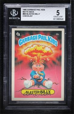 1985 Topps Garbage Pail Kids Series 1 - [Base] #8b.2 - Blasted Billy (Checklist Back) [BGS 5 EXCELLENT]