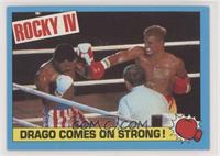 Drago Comes on Strong!