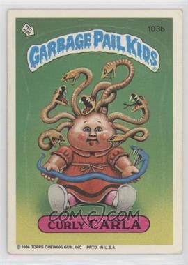 1986 Topps Garbage Pail Kids Series 3 - [Base] #103b.1 - Curly Carla (Copyright on Front)