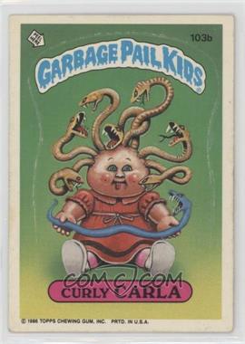 1986 Topps Garbage Pail Kids Series 3 - [Base] #103b.1 - Curly Carla (Copyright on Front)