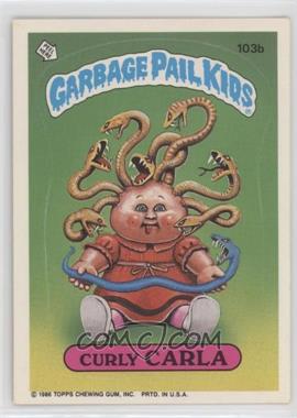 1986 Topps Garbage Pail Kids Series 3 - [Base] #103b.1 - Curly Carla (Copyright on Front)