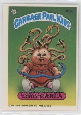 1986 Topps Garbage Pail Kids Series 3 - [Base] #103b.1 - Curly Carla (Copyright on Front)