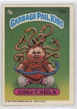 1986 Topps Garbage Pail Kids Series 3 - [Base] #103b.1 - Curly Carla (Copyright on Front)