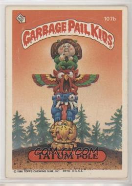 1986 Topps Garbage Pail Kids Series 3 - [Base] #107b.1 - Tatum Pole (Copyright on Front) [Good to VG‑EX]