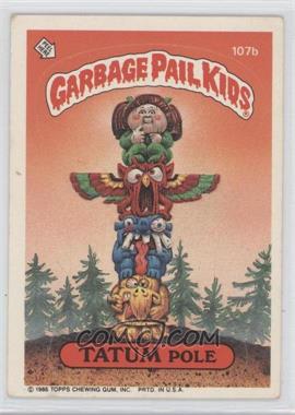1986 Topps Garbage Pail Kids Series 3 - [Base] #107b.1 - Tatum Pole (Copyright on Front)