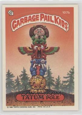 1986 Topps Garbage Pail Kids Series 3 - [Base] #107b.1 - Tatum Pole (Copyright on Front)