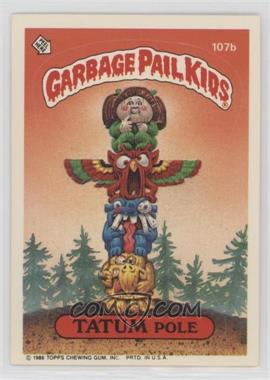 1986 Topps Garbage Pail Kids Series 3 - [Base] #107b.1 - Tatum Pole (Copyright on Front)