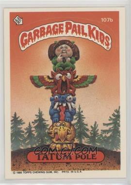 1986 Topps Garbage Pail Kids Series 3 - [Base] #107b.1 - Tatum Pole (Copyright on Front)