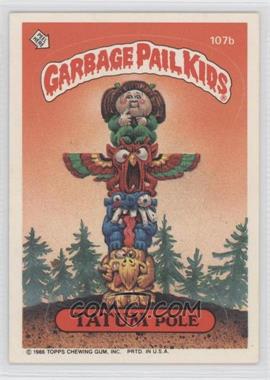 1986 Topps Garbage Pail Kids Series 3 - [Base] #107b.1 - Tatum Pole (Copyright on Front)