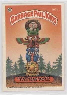 1986 Topps Garbage Pail Kids Series 3 - [Base] #107b.1 - Tatum Pole (Copyright on Front)