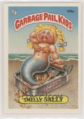 1986 Topps Garbage Pail Kids Series 3 - [Base] #108a.1 - Smelly Sally (One Star Back)