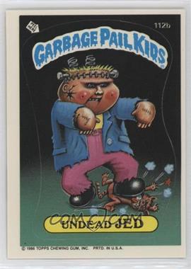 1986 Topps Garbage Pail Kids Series 3 - [Base] #112b.1 - Undead Jed (Copyright on Front)