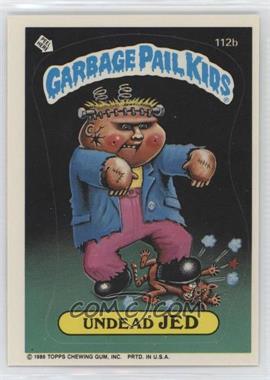 1986 Topps Garbage Pail Kids Series 3 - [Base] #112b.1 - Undead Jed (Copyright on Front)