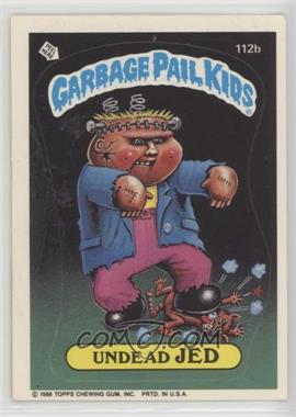 1986 Topps Garbage Pail Kids Series 3 - [Base] #112b.1 - Undead Jed (Copyright on Front)