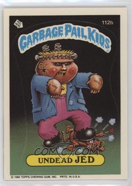 1986 Topps Garbage Pail Kids Series 3 - [Base] #112b.1 - Undead Jed (Copyright on Front)