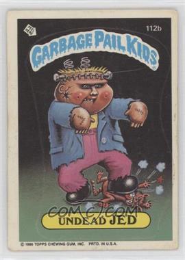 1986 Topps Garbage Pail Kids Series 3 - [Base] #112b.1 - Undead Jed (Copyright on Front)