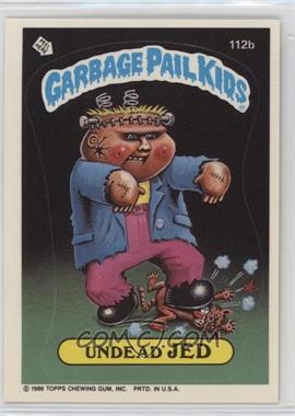 1986 Topps Garbage Pail Kids Series 3 - [Base] #112b.1 - Undead Jed (Copyright on Front)