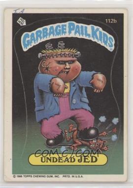 1986 Topps Garbage Pail Kids Series 3 - [Base] #112b.1 - Undead Jed (Copyright on Front) [Poor to Fair]