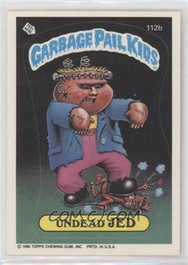 1986 Topps Garbage Pail Kids Series 3 - [Base] #112b.1 - Undead Jed (Copyright on Front)