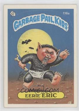 1986 Topps Garbage Pail Kids Series 3 - [Base] #116a.1 - Eerie Eric (One Star Back)