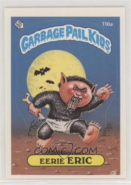 1986 Topps Garbage Pail Kids Series 3 - [Base] #116a.1 - Eerie Eric (One Star Back)