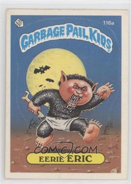 1986 Topps Garbage Pail Kids Series 3 - [Base] #116a.1 - Eerie Eric (One Star Back)