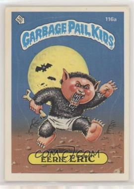 1986 Topps Garbage Pail Kids Series 3 - [Base] #116a.1 - Eerie Eric (One Star Back)