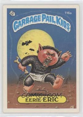 1986 Topps Garbage Pail Kids Series 3 - [Base] #116a.1 - Eerie Eric (One Star Back)