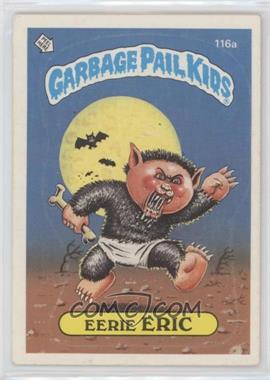 1986 Topps Garbage Pail Kids Series 3 - [Base] #116a.1 - Eerie Eric (One Star Back)