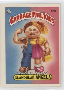 1986 Topps Garbage Pail Kids Series 3 - [Base] #118b.1 - Glandular Angela (One Star Back)