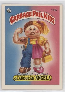 1986 Topps Garbage Pail Kids Series 3 - [Base] #118b.1 - Glandular Angela (One Star Back)