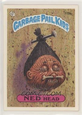 1986 Topps Garbage Pail Kids Series 3 - [Base] #119a.1 - Ned Head (One Star Back)