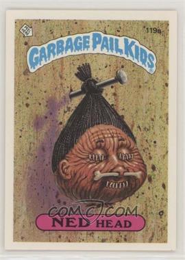 1986 Topps Garbage Pail Kids Series 3 - [Base] #119a.1 - Ned Head (One Star Back)
