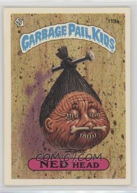 1986 Topps Garbage Pail Kids Series 3 - [Base] #119a.1 - Ned Head (One Star Back)