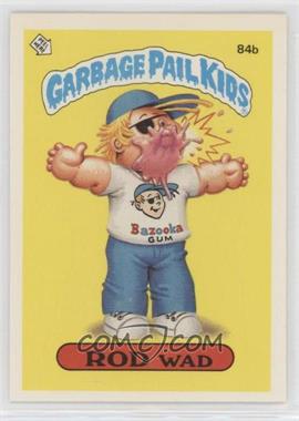 1986 Topps Garbage Pail Kids Series 3 - [Base] #84b.1 - Rod Wad (One Star Back, Barber)