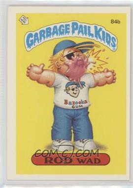 1986 Topps Garbage Pail Kids Series 3 - [Base] #84b.1 - Rod Wad (One Star Back, Barber)