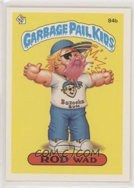 1986 Topps Garbage Pail Kids Series 3 - [Base] #84b.2 - Rod Wad (One Star Back, Principal)