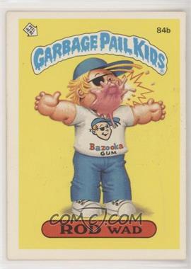 1986 Topps Garbage Pail Kids Series 3 - [Base] #84b.2 - Rod Wad (One Star Back, Principal)