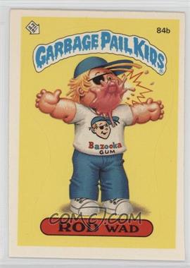 1986 Topps Garbage Pail Kids Series 3 - [Base] #84b.2 - Rod Wad (One Star Back, Principal)