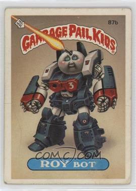 1986 Topps Garbage Pail Kids Series 3 - [Base] #87b.2 - Roy Bot (No Copyright) [EX to NM]