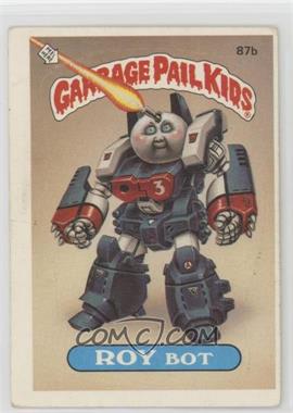 1986 Topps Garbage Pail Kids Series 3 - [Base] #87b.2 - Roy Bot (No Copyright) [EX to NM]