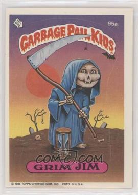 1986 Topps Garbage Pail Kids Series 3 - [Base] #95a.1 - Grim Jim (Copyright on Front)