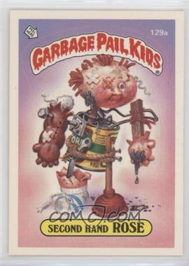 1986 Topps Garbage Pail Kids Series 4 - [Base] #129a.1 - Second Hand Rose (One Star Back) [Good to VG‑EX]