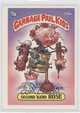 1986 Topps Garbage Pail Kids Series 4 - [Base] #129a.1 - Second Hand Rose (One Star Back)